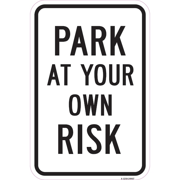 Signmission Park At Your Own Risk, Heavy-Gauge Aluminum Rust Proof Parking Sign, 12" x 18", A-1218-24907 A-1218-24907 - main